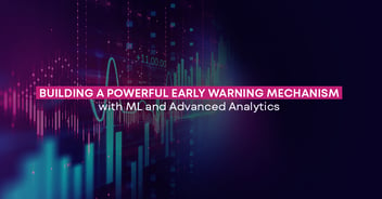 Building a powerful Early Warning Mechanism with ML and Advanced Analytics