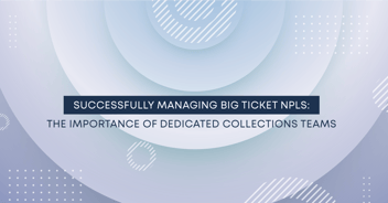 Managing Big Ticket NPLs: The Benefits of Setting up a High Balance Team