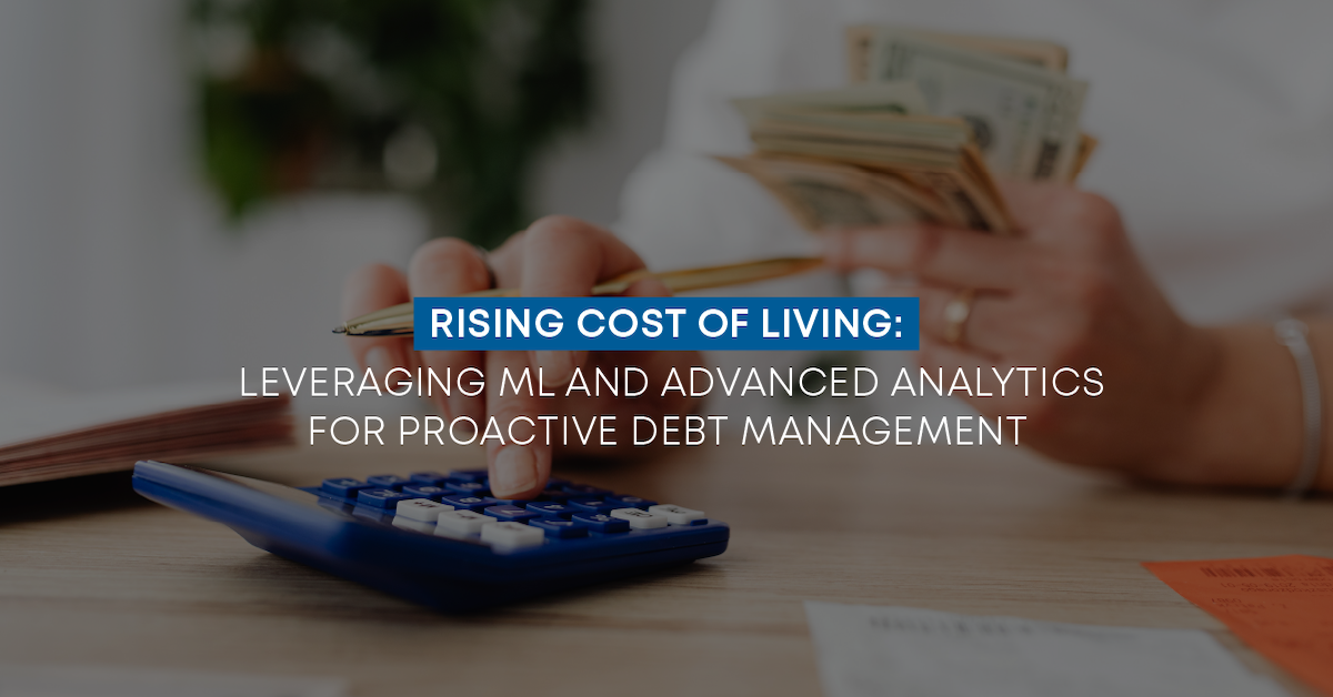 Rising cost of living: Leveraging ML and advanced analytics for proactive debt management