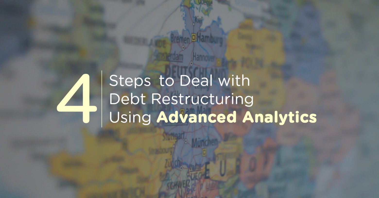 4 Steps To Deal With Debt Restructuring Using Advanced Analytics