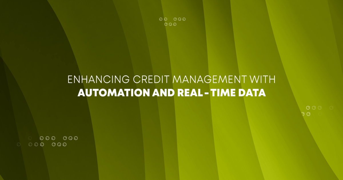 Enhancing Credit Management with Automation and Real-Time Data