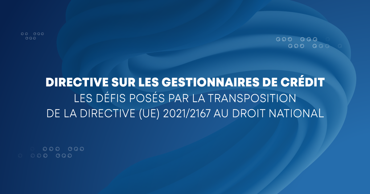 Directive sur les Gestionnaires de crédit: Les défis posés par la transposition de la directive (UE) 2021/2167 au droit national  