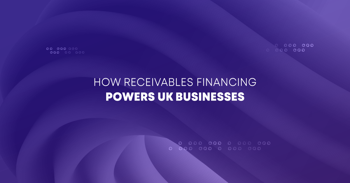 How Receivables Financing Powers UK Businesses