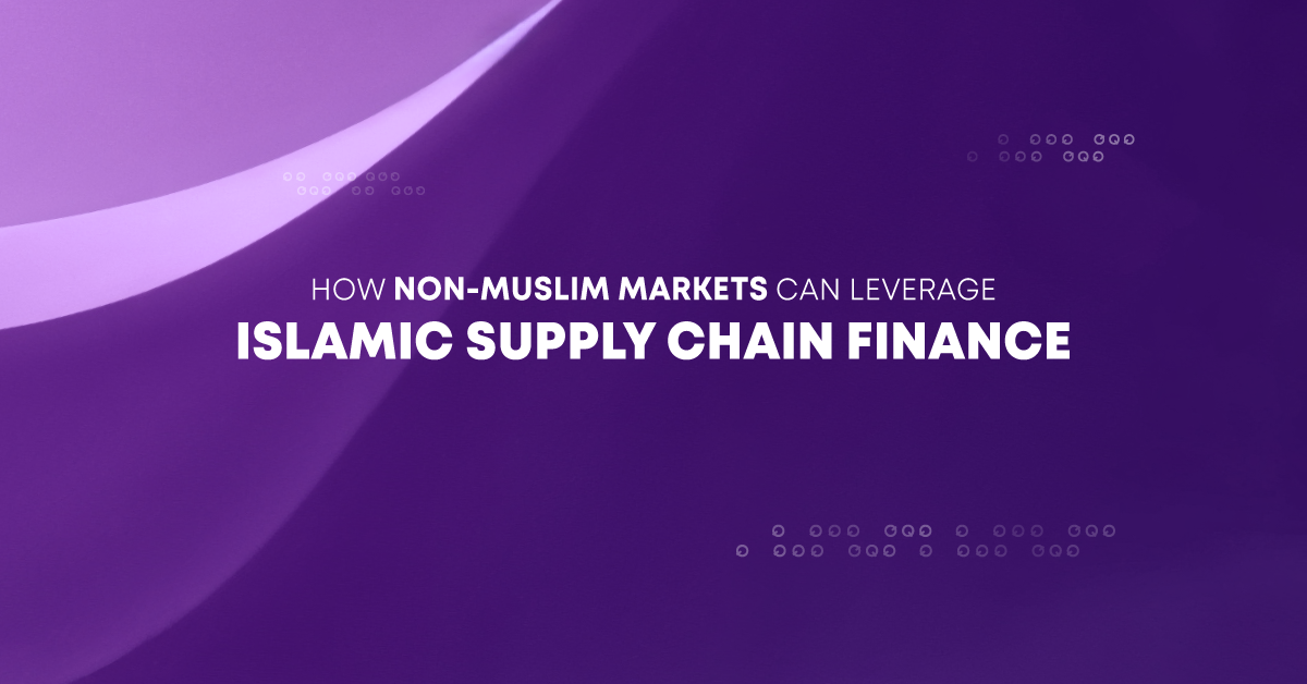 How Non-Muslim Markets Can Leverage Islamic Supply Chain Finance