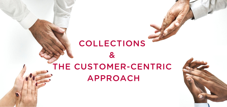 Collections and the customer-centric approach