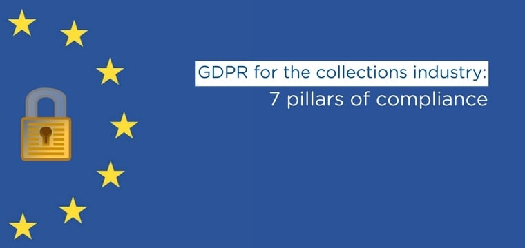GDPR for the collections industry: 7 pillars of compliance