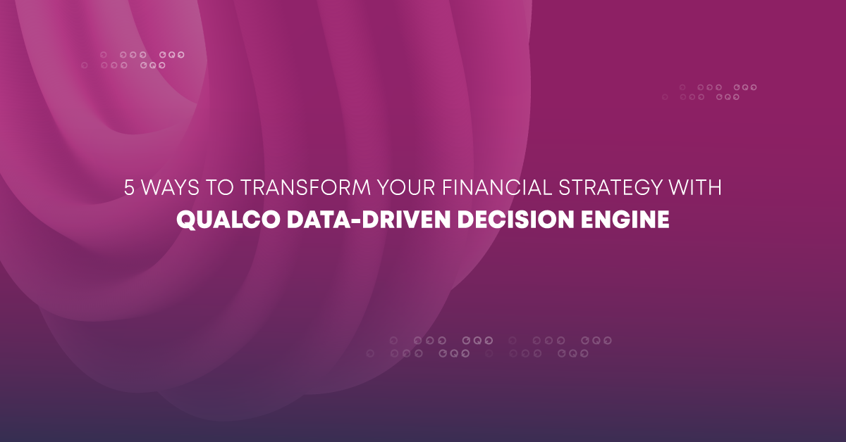 5 Ways to Transform Your Financial Strategy with QUALCO Data-Driven Decision Engine